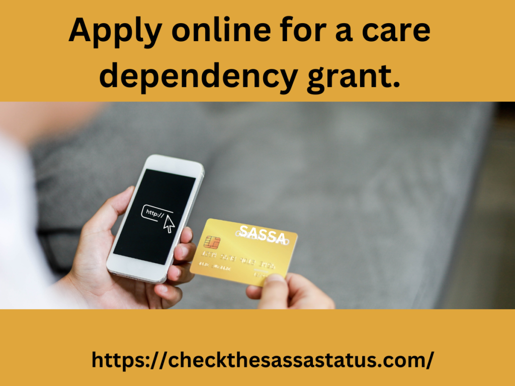 Apply online for a care dependency grant.