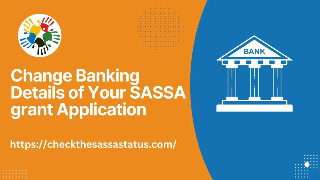 Change Banking Details of Your SASSA grant